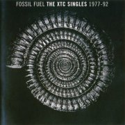 XTC - Fossil Fuel - The XTC Singles 1977-92 (1996)