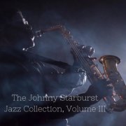 Johnny Starburst & The All Star Singers - The Johnny Starburst Jazz Collection, Vol. III (2020)