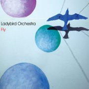 Ladybird Orchestra - Fly (2021) [Hi-Res]