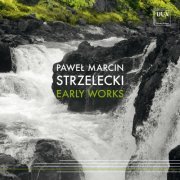 Various Artists - Paweł Marcin Strzelecki: Early Works (2024)