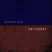 BJ Block Trio - Antiphony (2024)