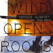 André Nendza Quartet feat. Thomas Heberer - Wild Open Rooms (2003)