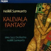 Heikki Sarmanto & UMO Jazz Orchestra - Kalevala Fantasy (1992)