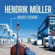 Hendrik Müller - Unlikely Scenario (2022) Hi Res