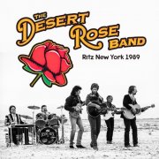 The Desert Rose Band - Ritz New York 1989 (Live) (1989)