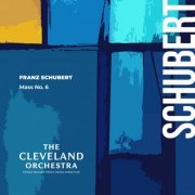 Cleveland Orchestra & Franz Welser-Möst - Schubert: Mass No. 6 in E-Flat Major (2023) [Hi-Res]