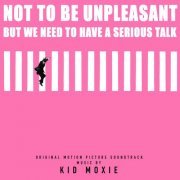 Kid Moxie - Not to Be Unpleasant, But We Need to Have a Serious Talk (Original Motion Picture Soundtrack) (2020) [Hi-Res]