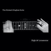 The Howard Hughes Suite - High & Lonesome (2022) [Hi-Res]