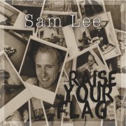 Sam Lee - Raise Your Flag (2013)