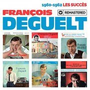 Francois Deguelt - 1960-1962: Les succes (Remasterise en 2019) (2019)