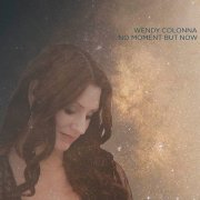 Wendy Colonna - No Moment but Now (2017)