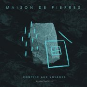 Nicolas Boulerice, Frederic Samson - Maison de pierres - Confiné aux voyages (2020) [Hi-Res]