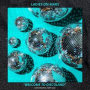 Ladies On Mars - Welcome To Discoland: Expanded Edition (2026)