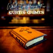 Curtis Grimes - What I'm Here For (2025) [Hi-Res]