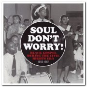 VA - Soul Don't Worry! Black Gospel During The Civil Rights Era 1953-1967 [2CD Set] (2018)