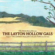 Melinda Mullins, The Layton Hollow Gals - The Johnny Mullins Collection, Vol. Two (2024)