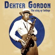 Dexter Gordon - The King of Bebop! (Remastered) (2021)