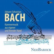 NeoBarock - Bach: Kammermusik aus eigener und fremder Hand (2020)