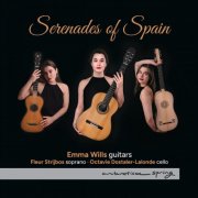 Emma Wills, Fleur Strijbos, Octavie Dostaler-Lalonde - Serenades of Spain (2025) [Hi-Res]