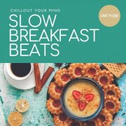 VA - Slow Breakfast Beats: Chillout Your Mind (2026)