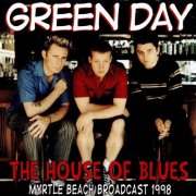 Green Day - The House of Blues: Myrtle Beach Broadcast 1998 (2018)