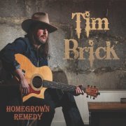 Tim Brick - Homegrown Remedy (2022)