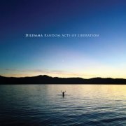 Dilemma - Random Acts of Liberation (2018) [Hi-Res]