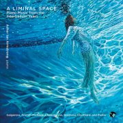Asher Ian Armstrong - A Liminal Space. Piano Music from the Interbellum Years (2025) Hi-Res
