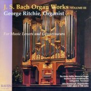 George Ritchie - Bach Organ Works Complete, Vol. 3: For Music Lovers and Connoisseurs - Clavierübung III, Schübler Chorals, other works (1997)