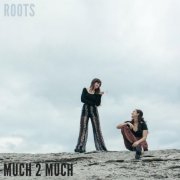 Much 2 Much - Roots (2019)