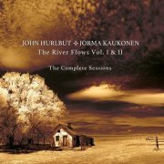 John Hurlbut + Jorma Kaukonen - The River Flows: Vol. 1 & 2 The Complete Sessions (2021)