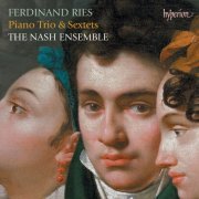 The Nash Ensemble - Ries: Piano Trio & Sextets (2024) [Hi-Res]