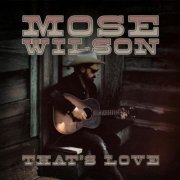 Mose Wilson - That's Love (2025)