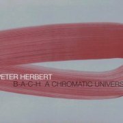 Peter Herbert - B-A-C-H  A Chromatic Universe (2001)