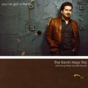 The Kevin Hays Trio - You've Got A Friend (2007) CD Rip