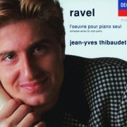 Jean-Yves Thibaudet - Ravel: Complete Works for Solo Piano (1992)