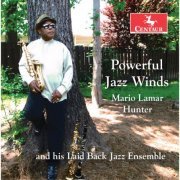 Mario Lamar Hunter & His Laid Back Jazz Ensemble - Powerful Jazz Winds (2017)