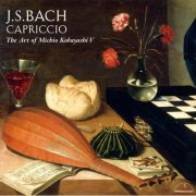 Michio Kobayashi - The Art of Michio Kobayashi V. J.S.Bach: Capriccio ~Harpsichord Collection~ (2010) [Hi-Res]