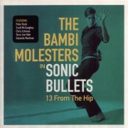 The Bambi Molesters - Sonic Bullets 13 from the Hip (2001)