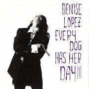 Denise Lopez - Every Dog Has Her Day!!! (1990)