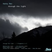 Ketty Nez, Gabriela Diaz, Lilit Hartunian, Samuel Kelder, David Russell, Jennifer Bill, Daniel Doña - Ketty Nez: through the light (2025) [Hi-Res]