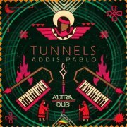 Addis Pablo, Kutral Dub - Tunnels (2021)