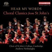 Choir of St John’s College, Cambridge, Andrew Nethsingha - Hear My Words: Choral Classics from St John’s (2010)