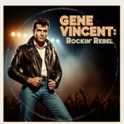 Gene Vincent - Rockin' Rebel (2025)