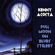 Kenny Acosta - Full Moon On Blues Street (2007)