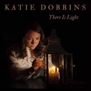 Katie Dobbins - There Is Light (2019)