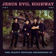 Jesus Evil Highway - The Crappy Bootleg Recordings III (2021)