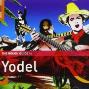 VA - The Rough Guide To Yodel (2006)
