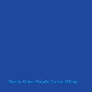 Mostly Other People Do the Killing - Blue (2014)