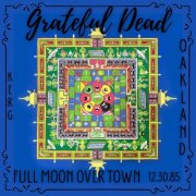 Grateful Dead - Full Moon Over Town (Live Oakland 30.12.85) (2025)